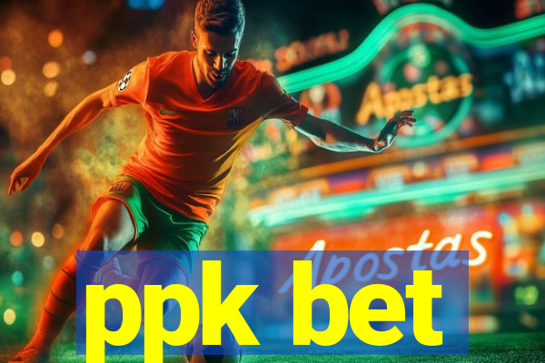 ppk bet